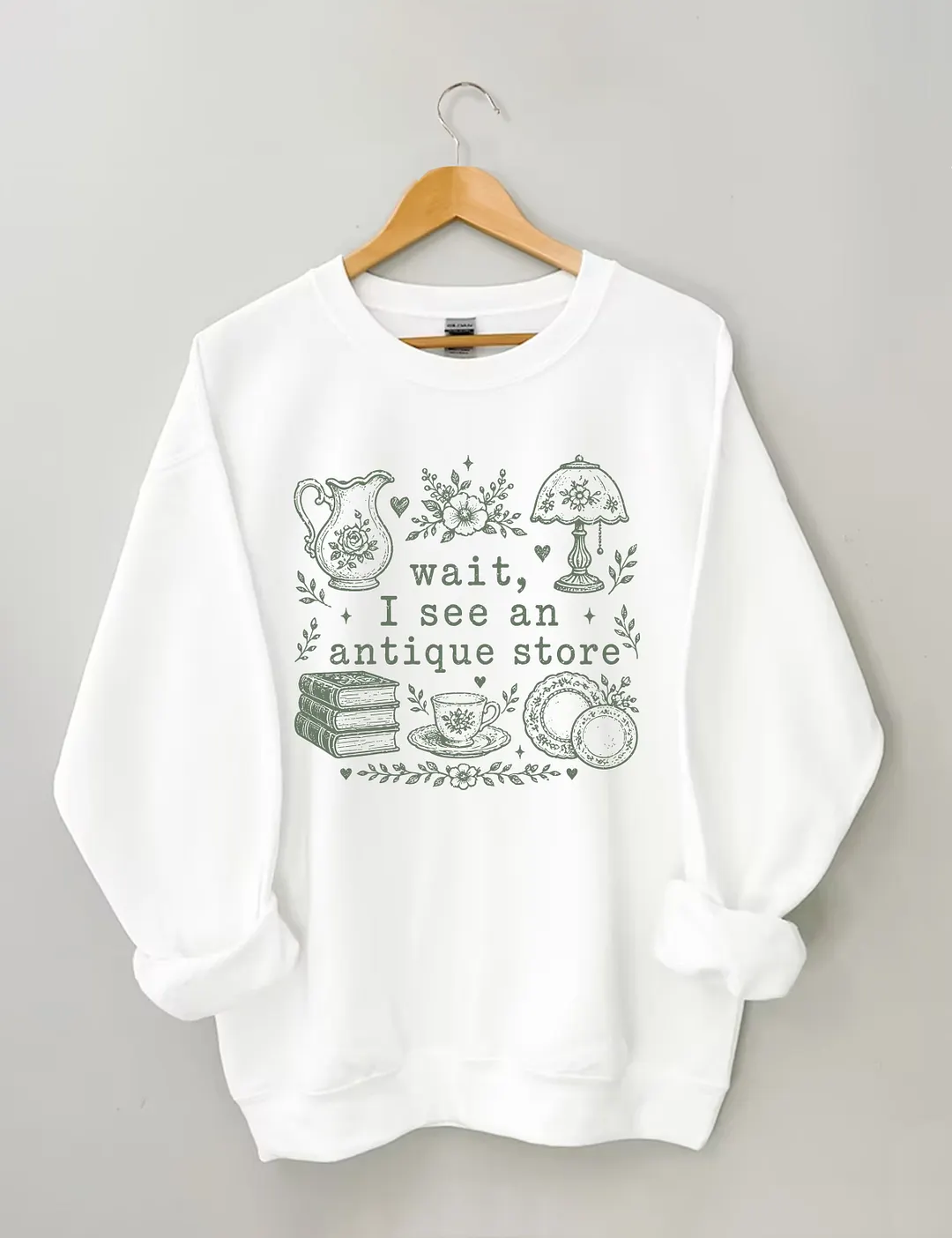 Wait I See An Antique Store Sweatshirt