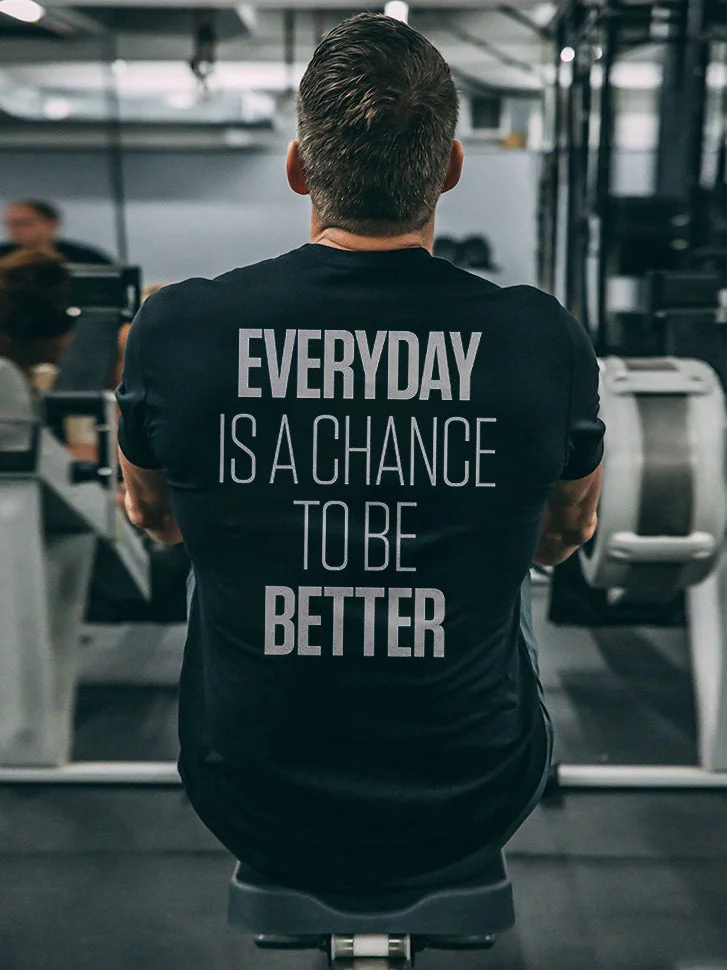Everyday Is A Chance To Be Better Printed Casual Men's T-shirt