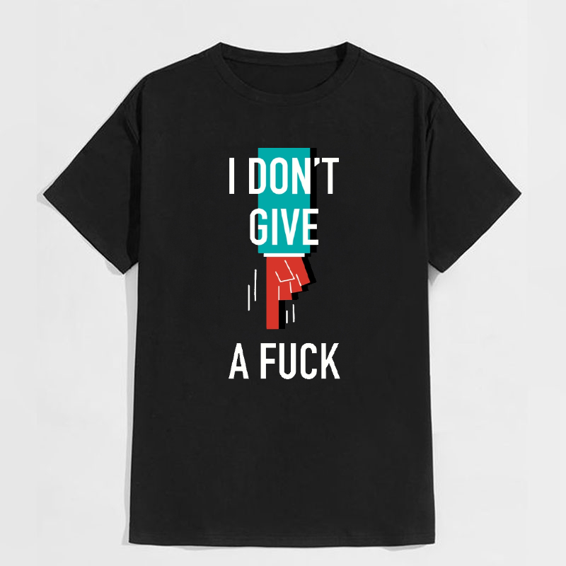 I DON'T GIVE A FUCK COLORFUL SLOGAN T-SHIRT 