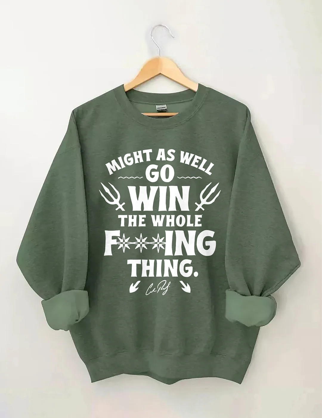 Might As Well Go Win The Whole Sweatshirt
