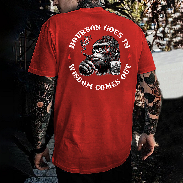 Bourbon Goes In Wisdom Comes Out T-shirt