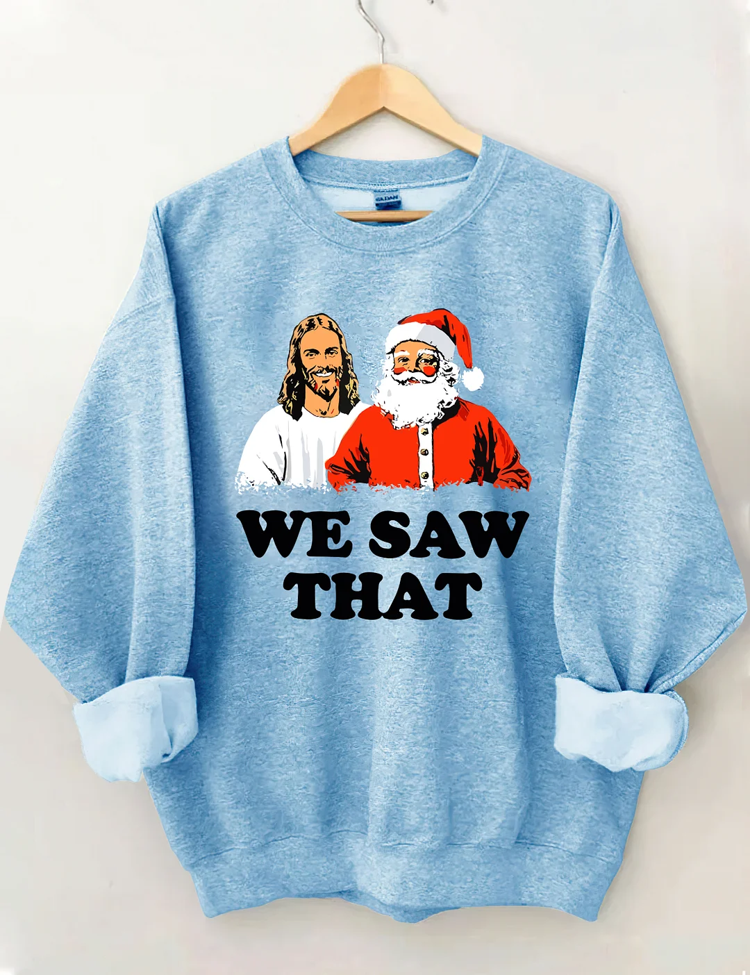 We Saw That Jesus and Santa Sweatshirt
