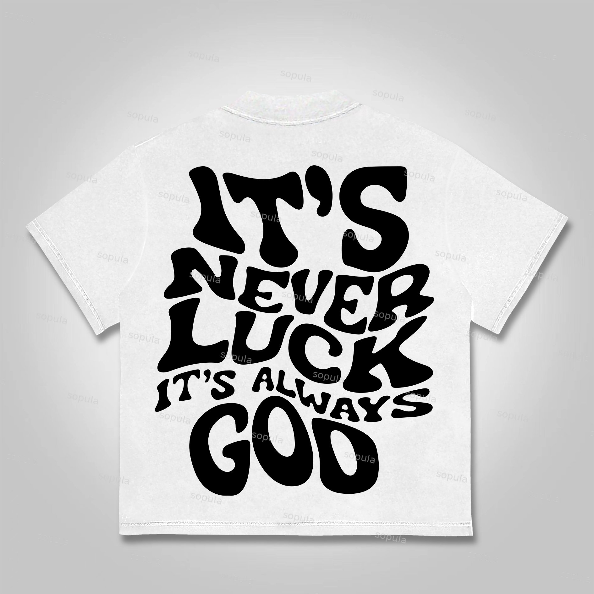 Sopula It's Never Luck, It's Always God Graphics Cotton T-shirt