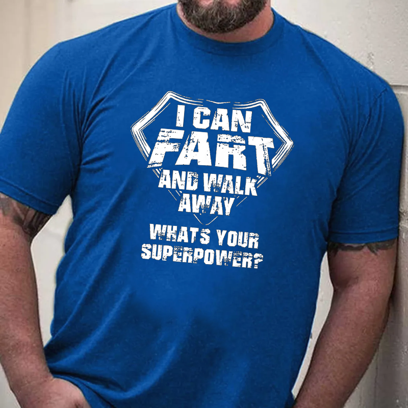 I Can Fart And Walk Away What's Your Superpower Funny Gift T-shirt ctolen