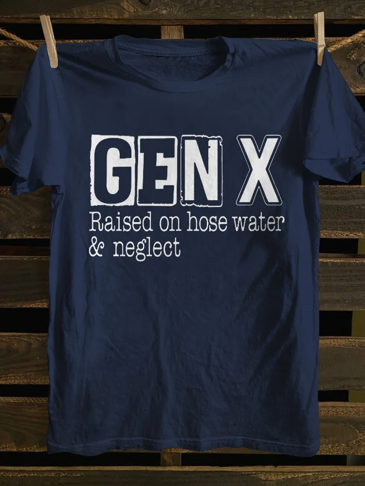 Gen X Raised On Hose Water and Neglect T-shirt