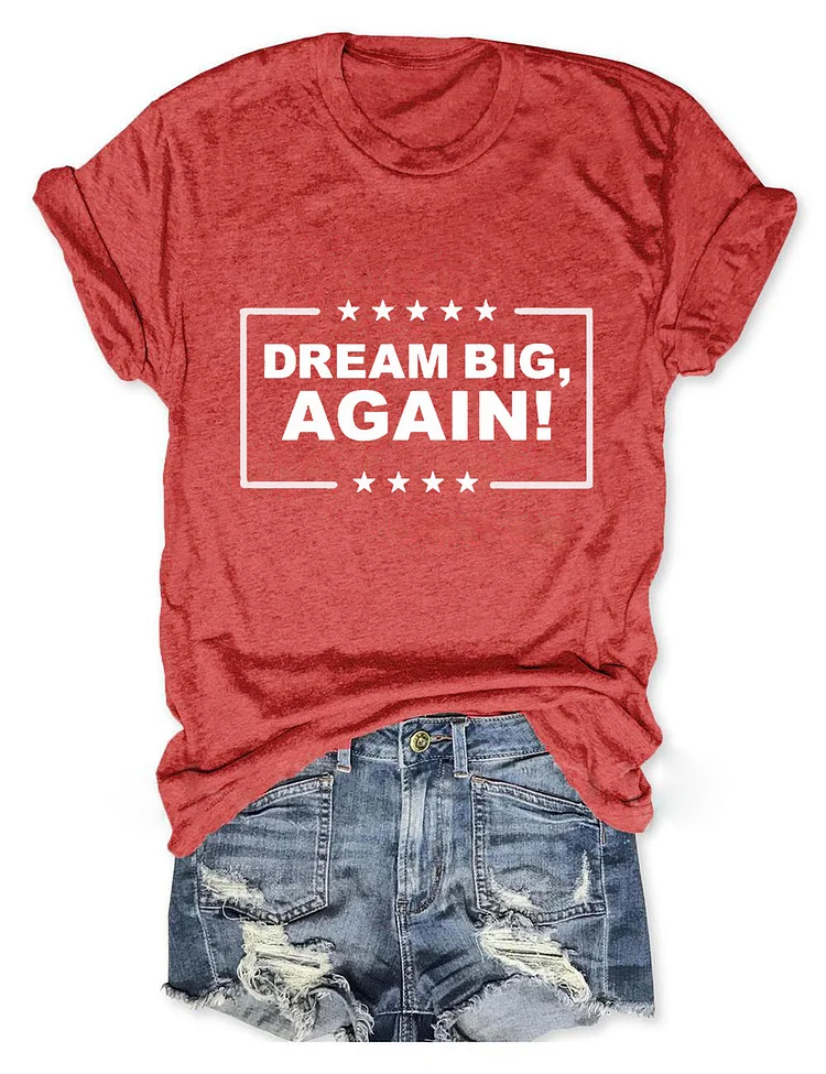 Women's Dream Big Again Print T-Shirt
