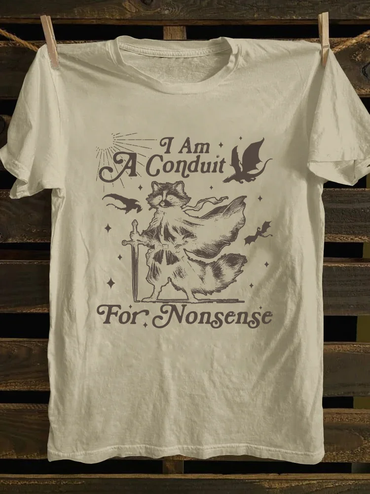 I Am A Conduit For Nonsense T-shirt