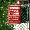 Remember If We Get Caught You Are Deaf And I Dont Speak English - Vintage Metal Signs - 20*30cm - Warning