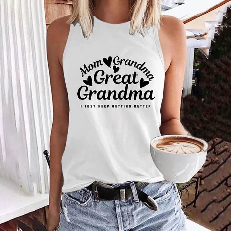 VChics Mom Grandma Great Grandma I Just Keep Getting Better Print Tank Top