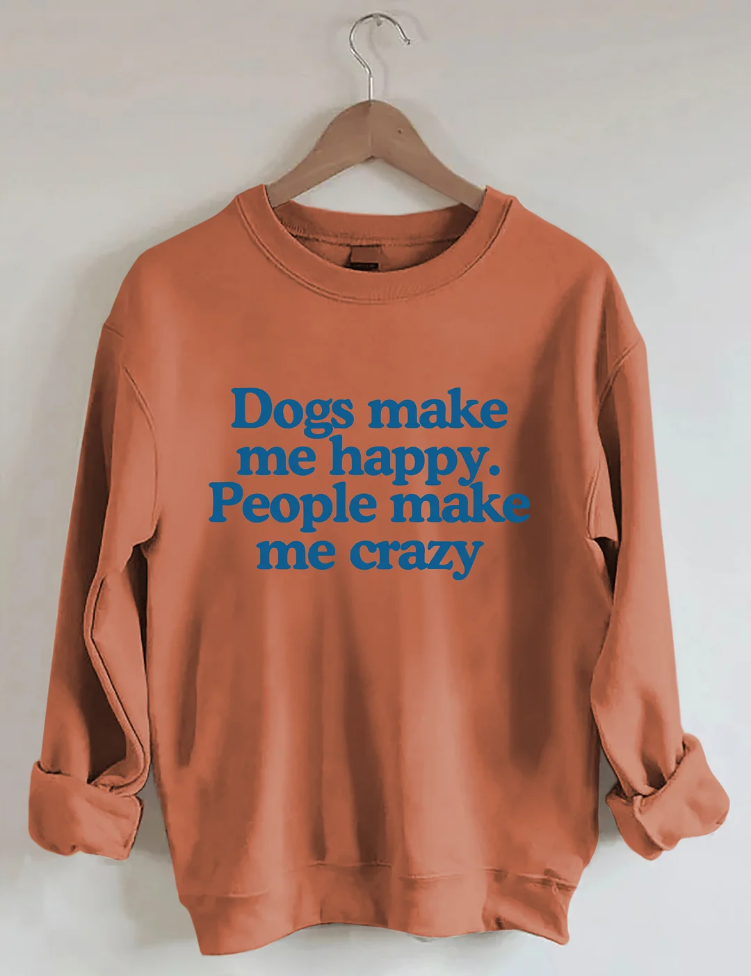 Dogs Make Me Happy People Make Me Crazy Sweatshirt