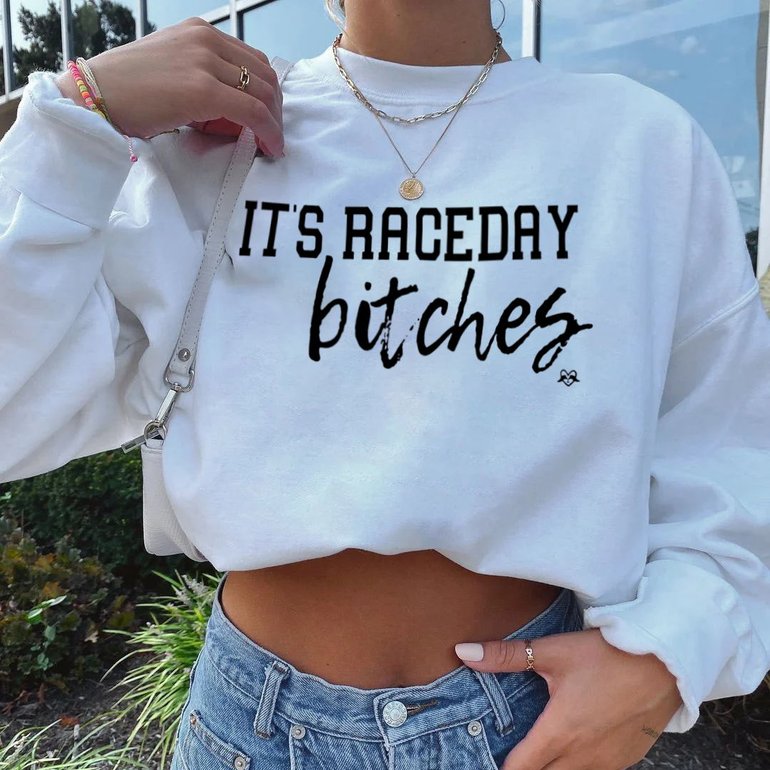 It‘s Raceday Bitches Sweatshirts - Geckodars