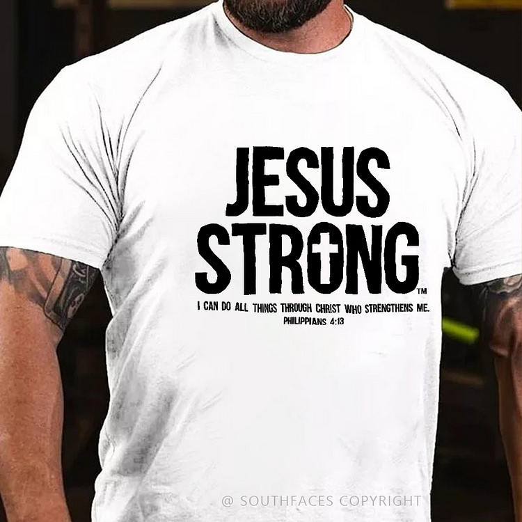 Jesus Strong I Can Do All Things Through Christ Who Strengthens Me Men's Faith T-shirt