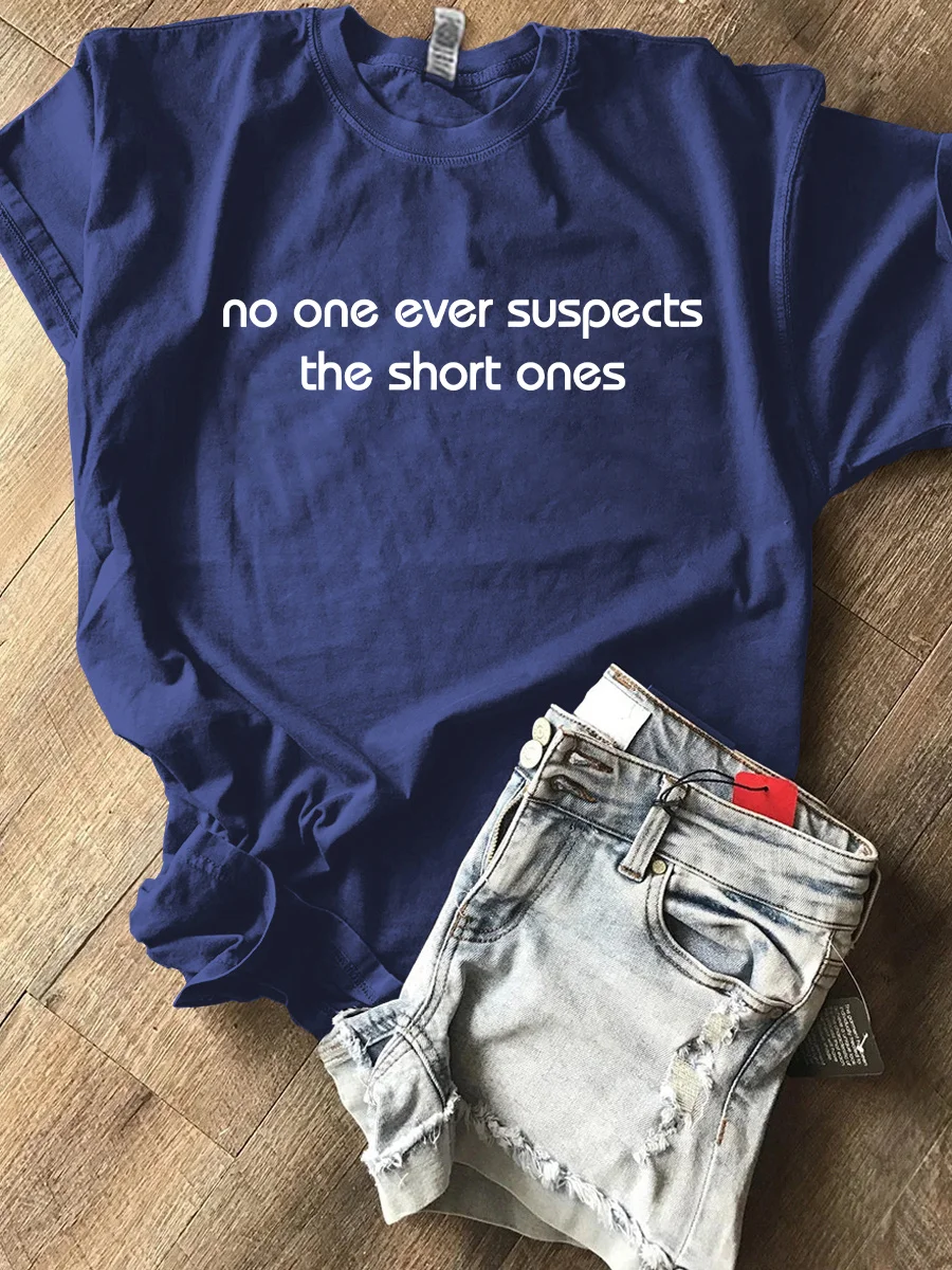 No One Ever Suspect The Short One T-Shirt