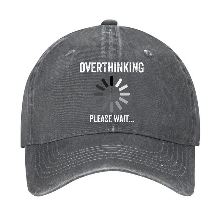 Overthinking Please Wait Hat
