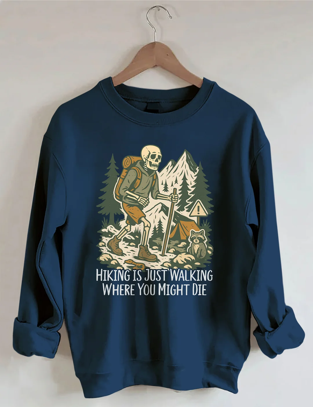 Hiking Is Just Walking Where You Might Die Sweatshirt