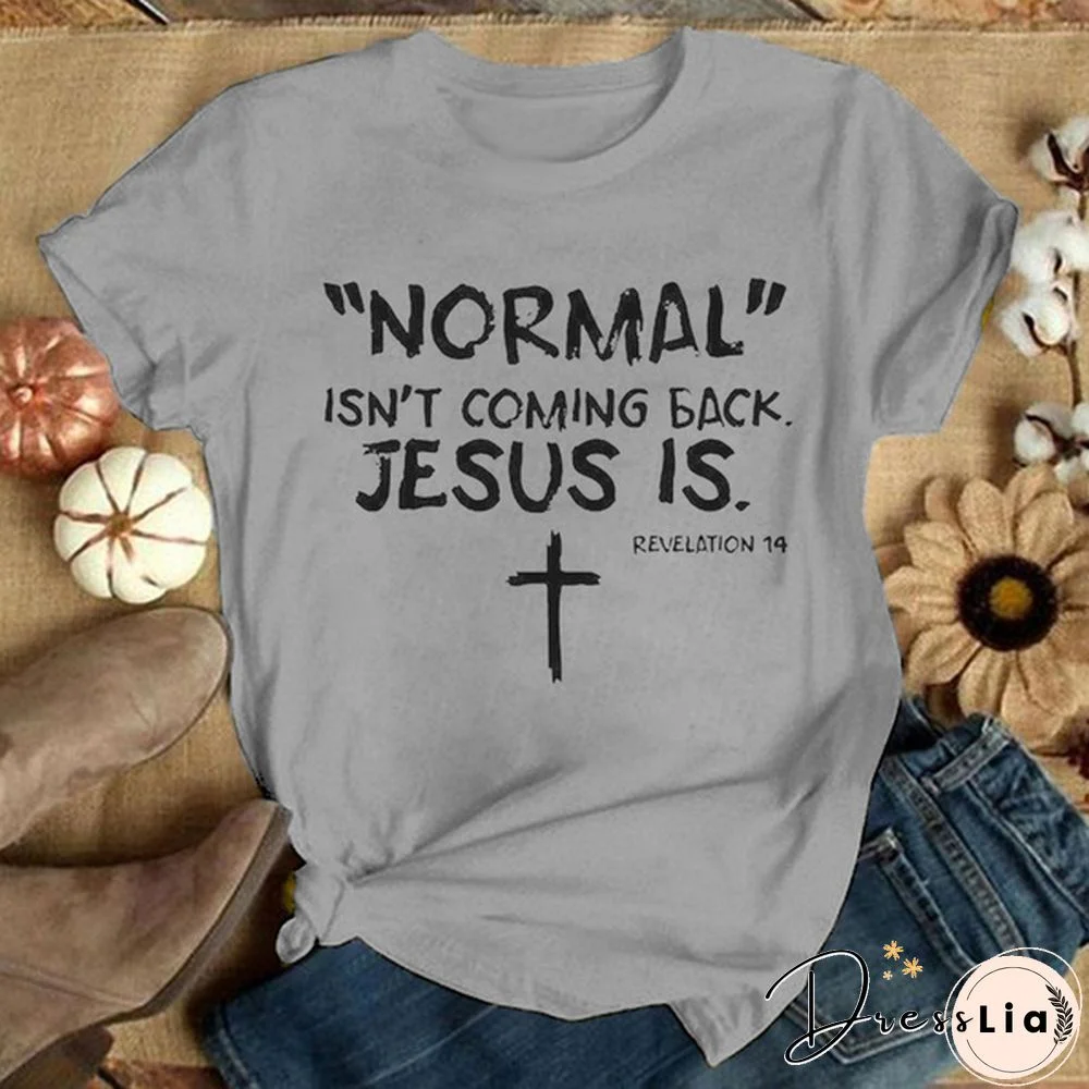 Cute Cross Normal Isn't Coming Back Jesus Is Revelation Printed T-Shirts For Women Short Sleeve Funny Round Neck Tee Shirt Casual Summer Tops