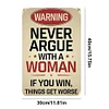 Don't argue with women - Metal Tin Signs(8*12Inch/12*16Inch)