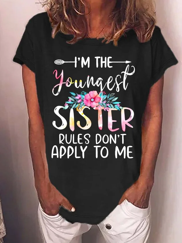 Women’s I’m The Youngest Sister Rules Don’t Apply To Me Casual Text Letters Cotton Loose T-Shirt socialshop