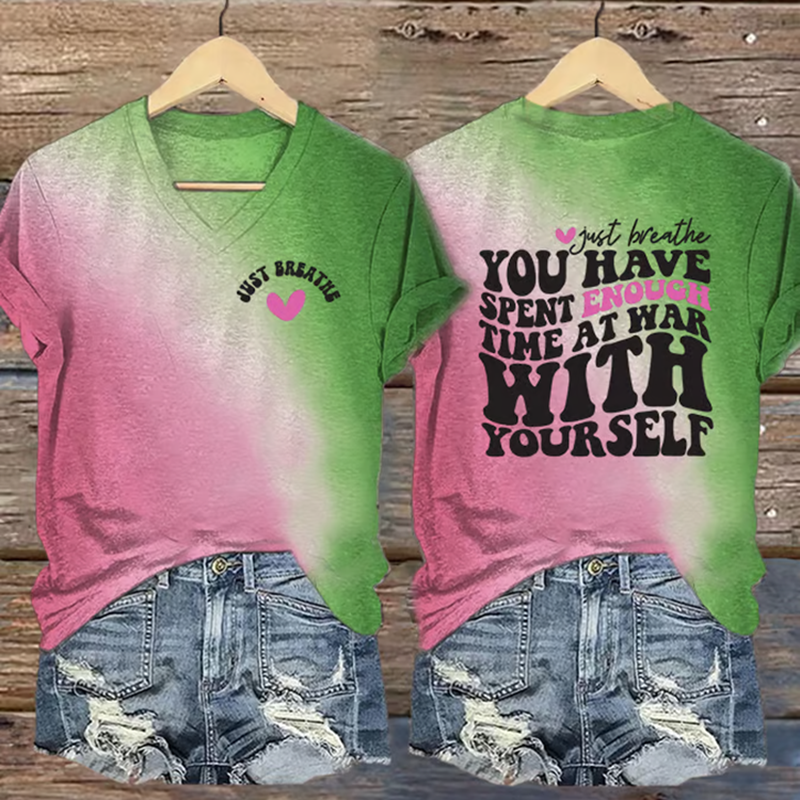 Women's Motivational Slogan Just Breathe You Have Spent Enough Time At War With Yourself Print T-shirt