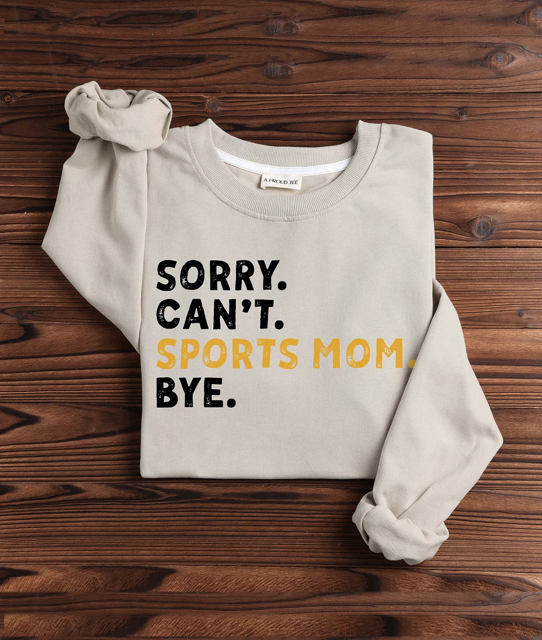 Sorry Can't Sports Mom Bye Sweatshirts