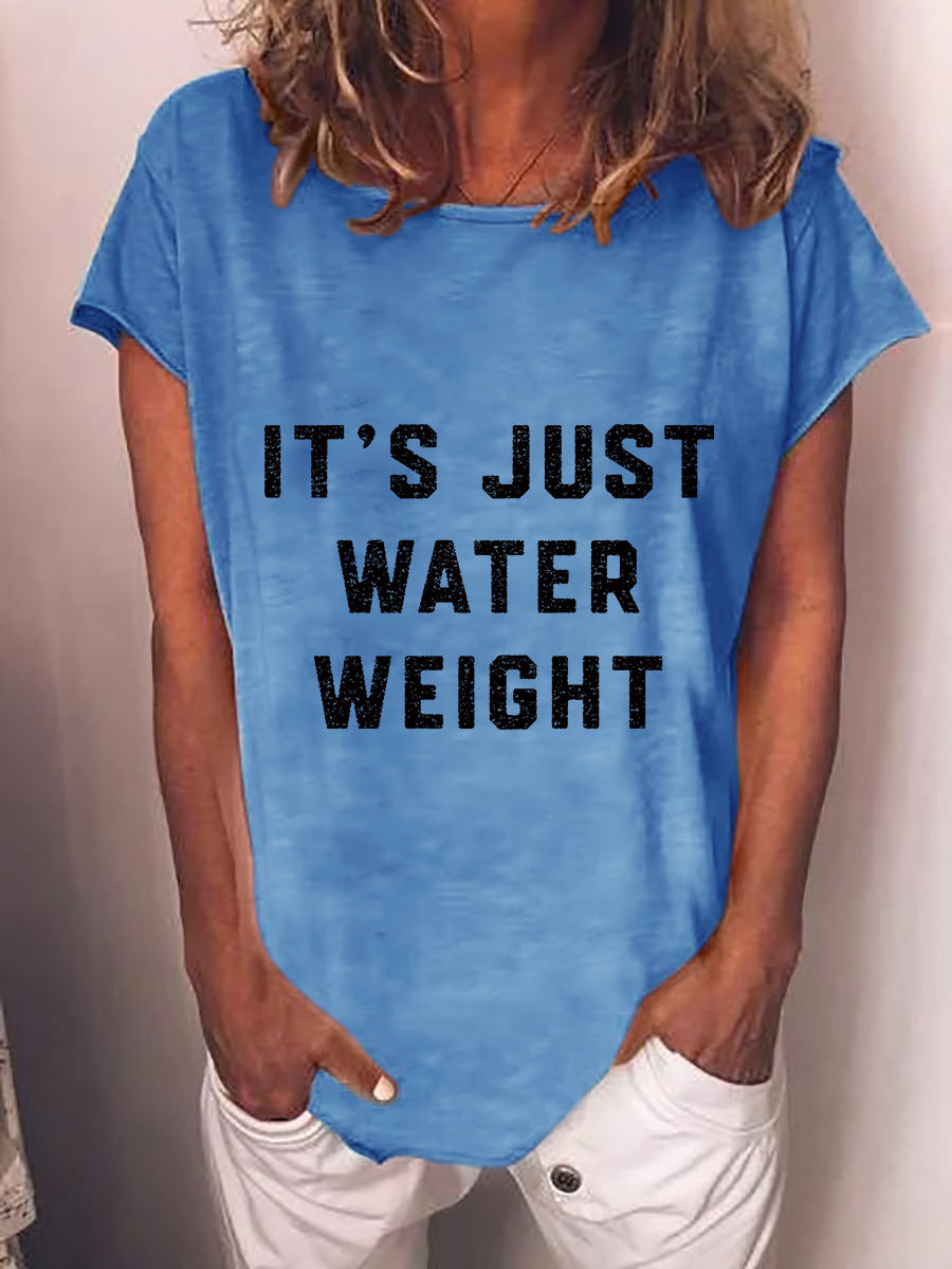 It's Just Water Weight Tee
