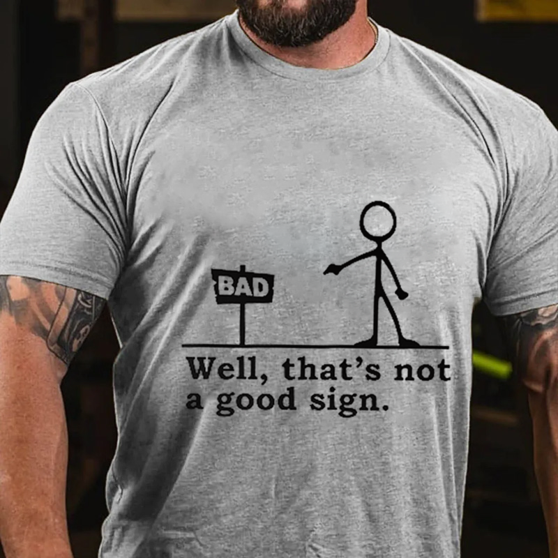 Well That Is Not A Good Sign Funny T-Shirt ctolen