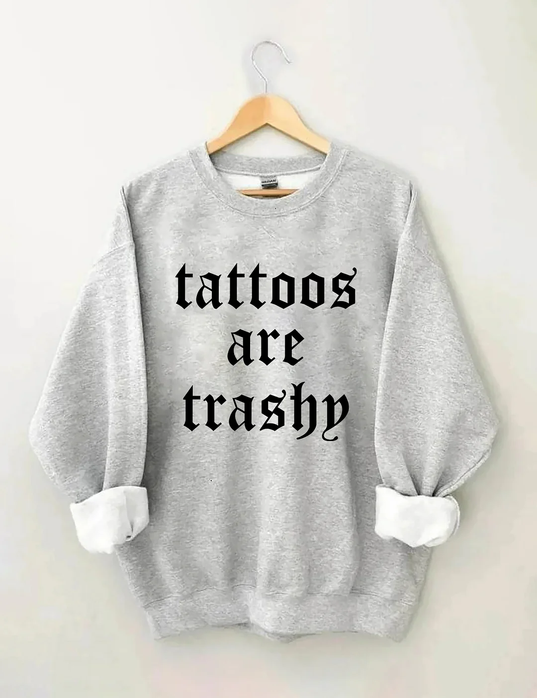 Tattoos Are Trashy Sweatshirt