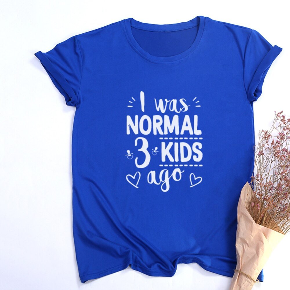 I Was Normal Three Kids Ago T-shirt Cute Mom Shirts Mom Life Women Tops Tee Letter Print Mommy Shirt Mother's Day Gift