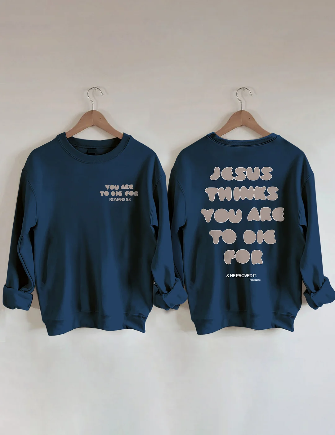  You're To Die For Love of God Sweatshirt