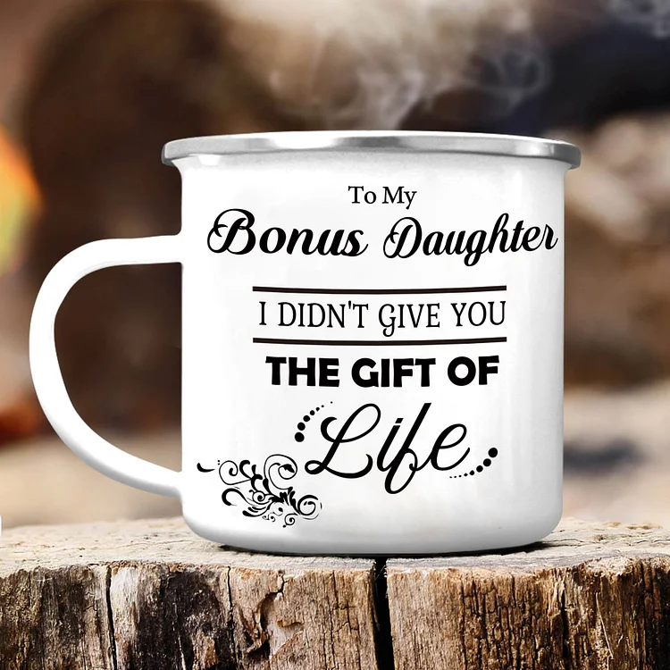 To My Bonus Daughter Mug Enamel Cup Gifts for Daughter - Life Gave Me The Gift Of You