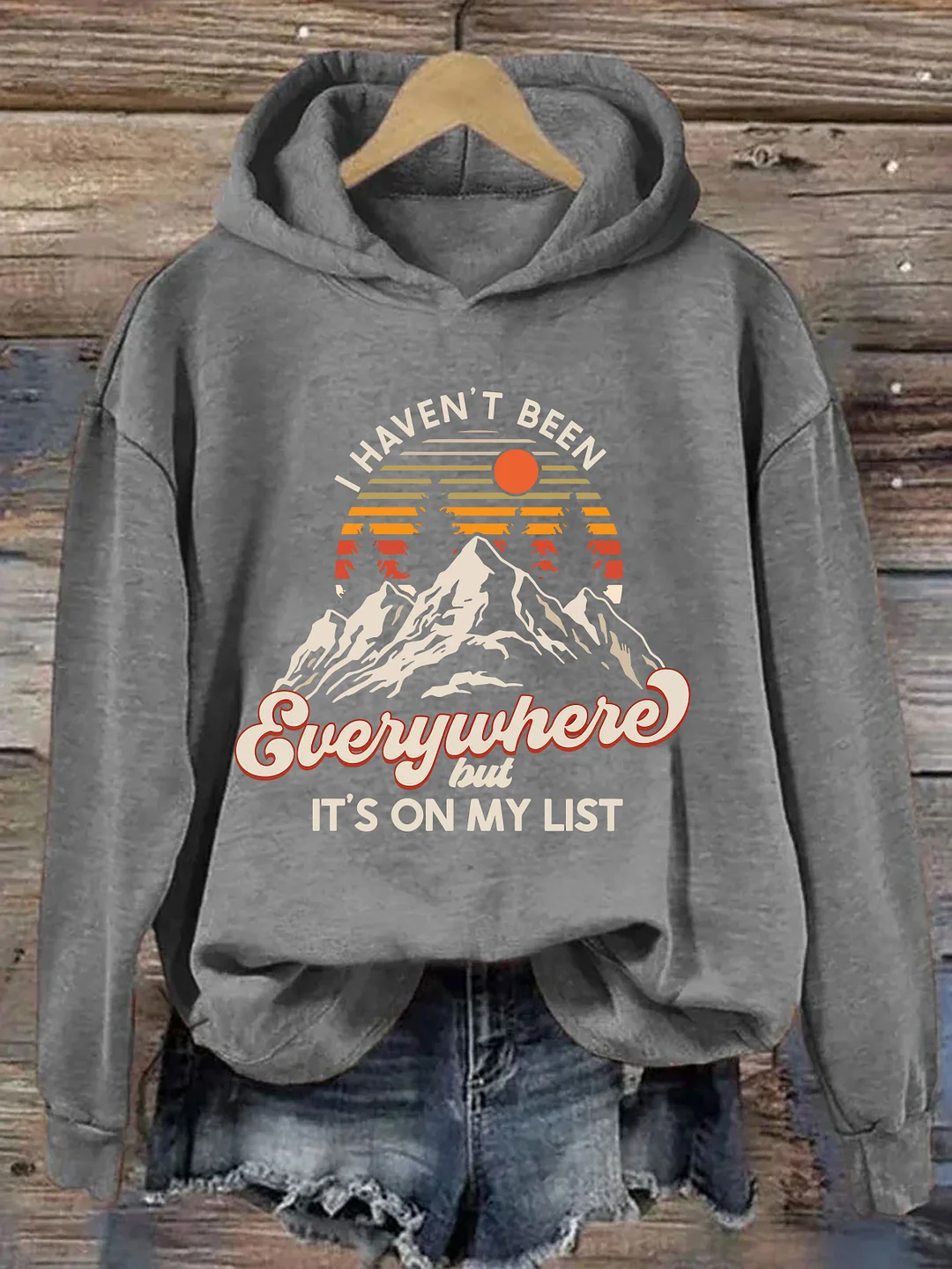 I Haven't Been Everywhere But It's On My List Hoodie