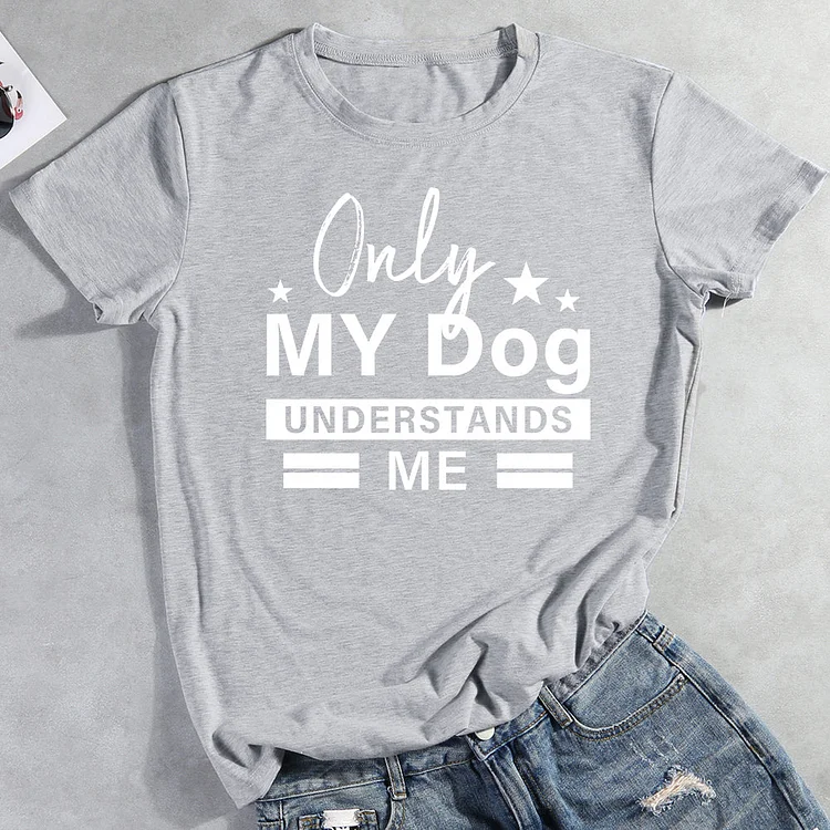 Only My Dog Understands Me Tee Shirts-013255