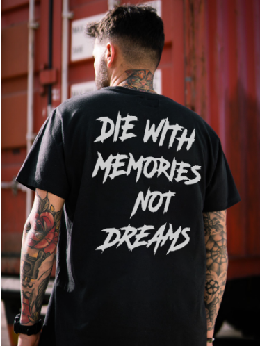 DIE WITH MEMORIES NOT DREAMS Casual T-shirt