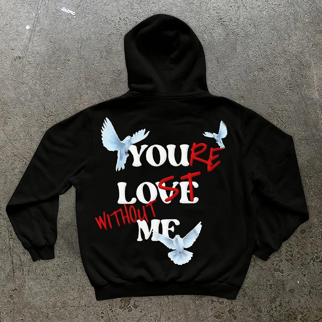You're Lost Without Me Pigeon Print Hoodies