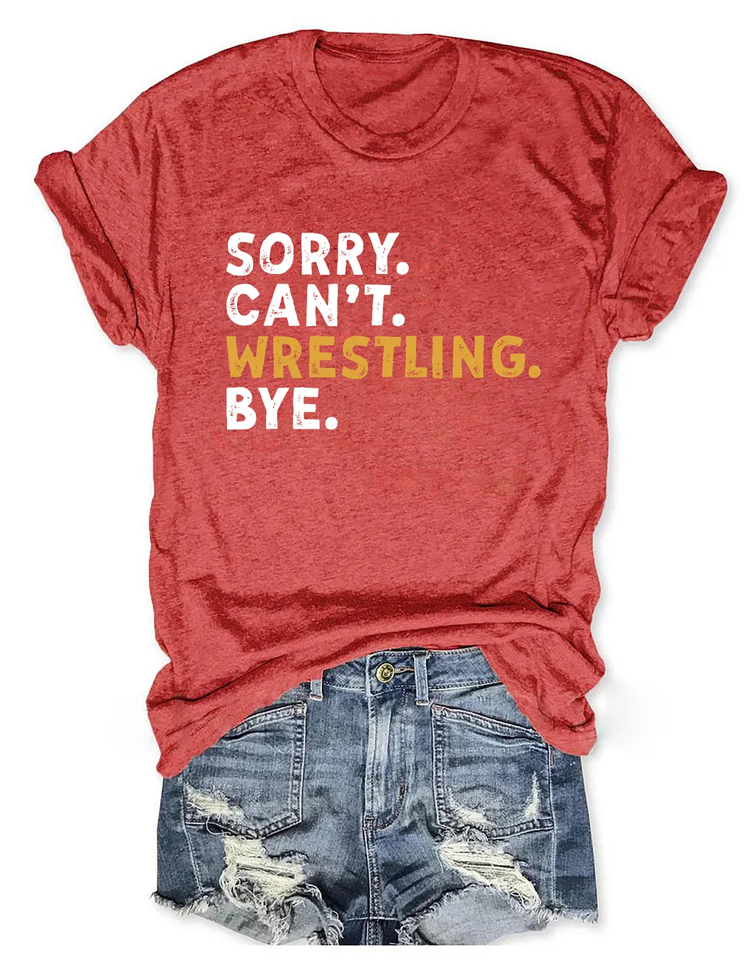 Sorry Can't Wrestling Bye T-shirt