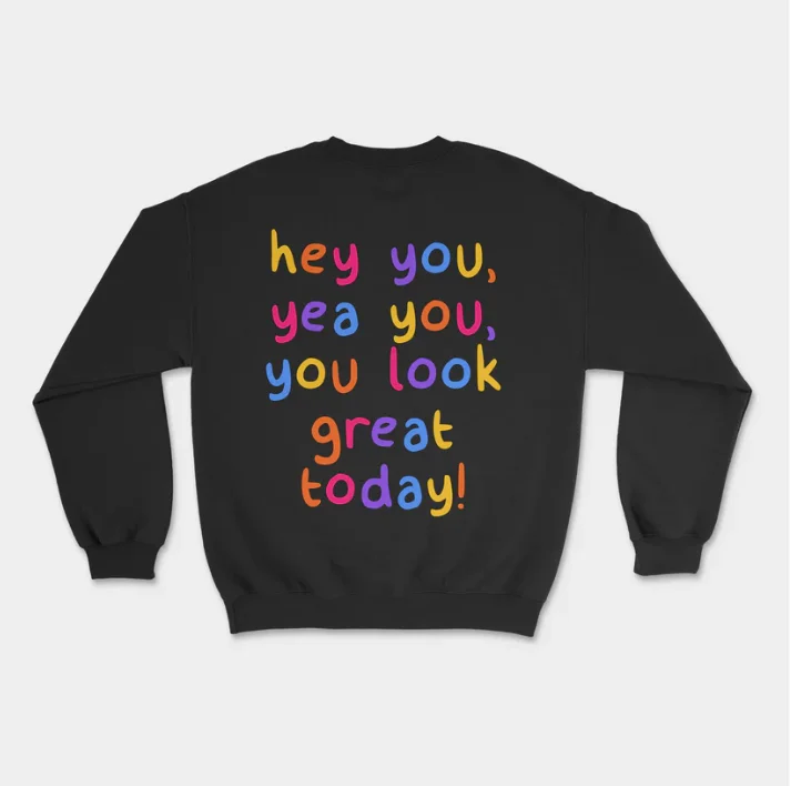 You Look Great Today Crewneck