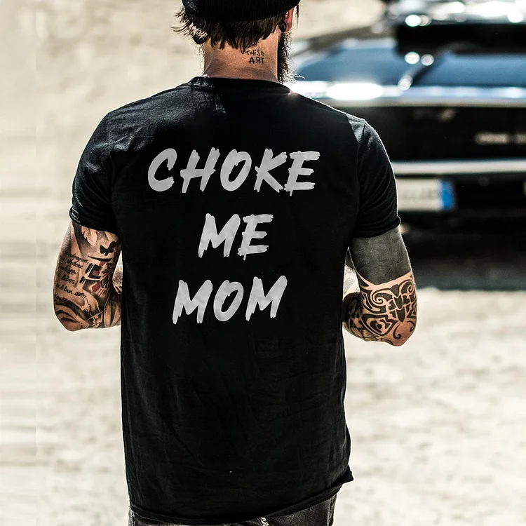 Choke Me Mom T-shirt