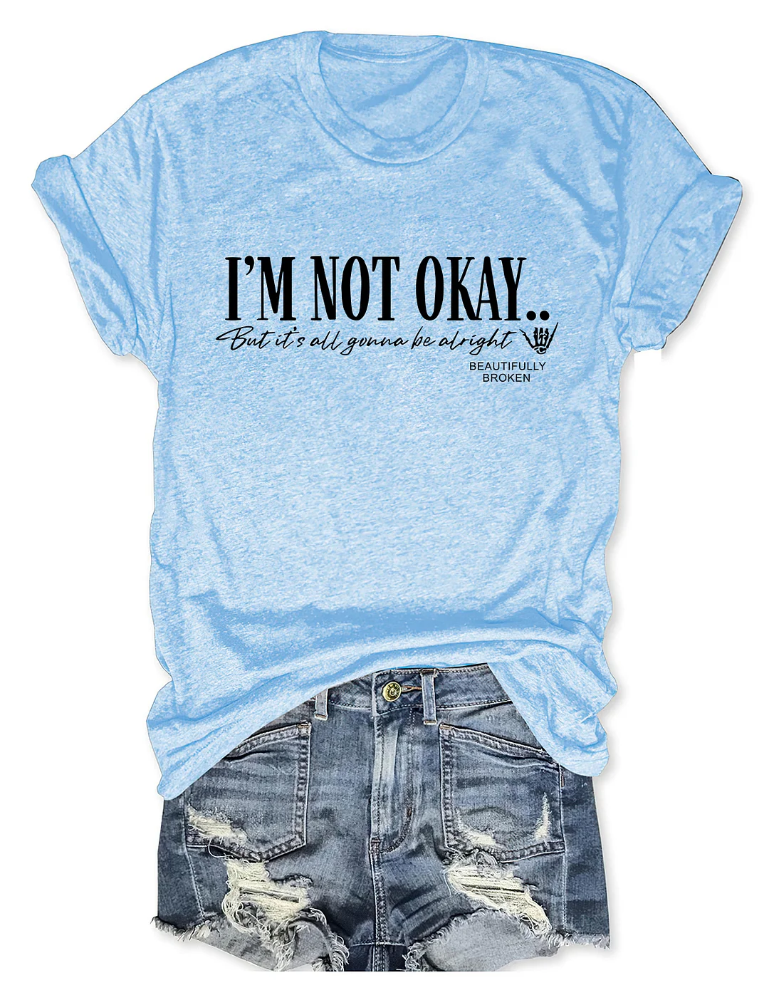 I'm Not Okay But It's All Gonna Be Alright T-shirt 