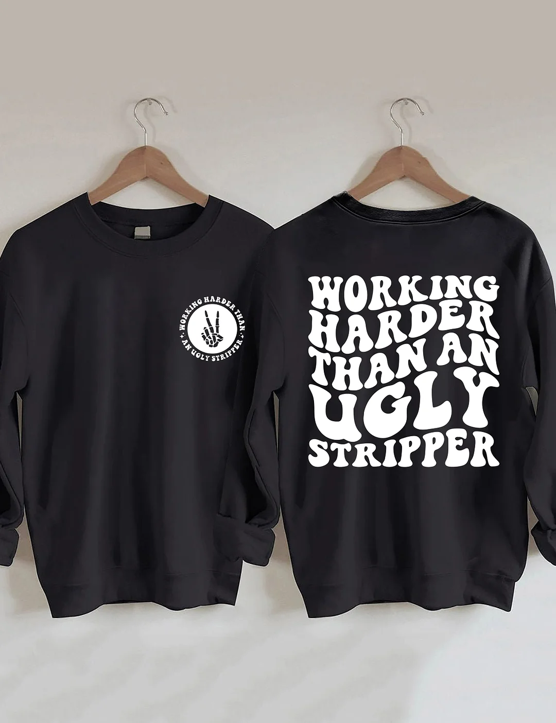 Working Harder Than An Ugly Stripper Sweatshirt