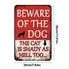 Beware Of The Dog The Cat Is Shady Too - Vintage Metal Signs - 20*30cm/30*40cm - Warning