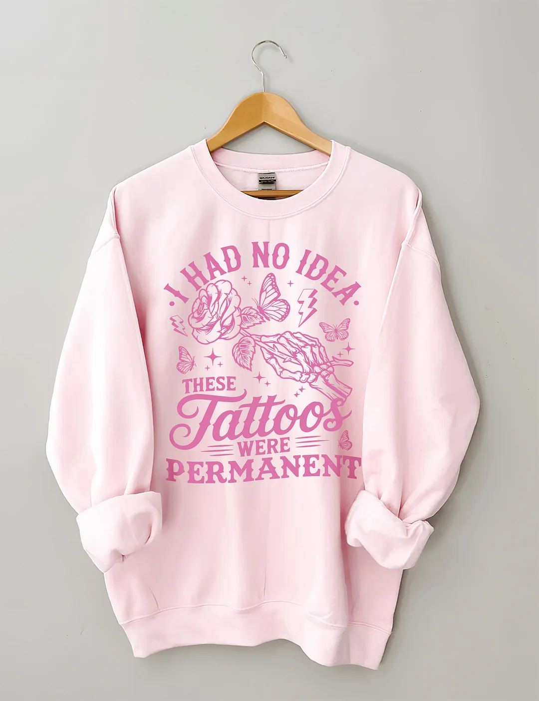 I Had No Idea These Tattoos Were Permanent Sweatshirt