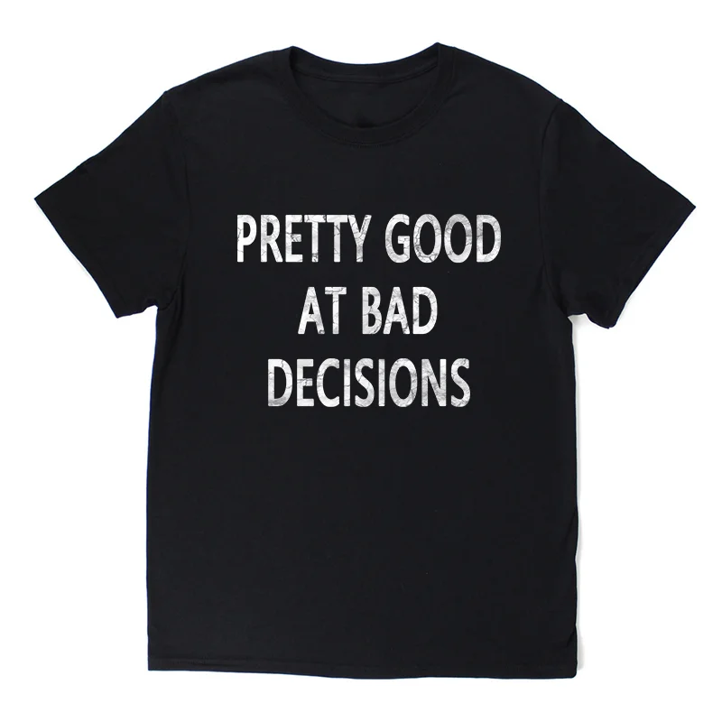 Pretty Good At Bad Decisions Men's T-shirt