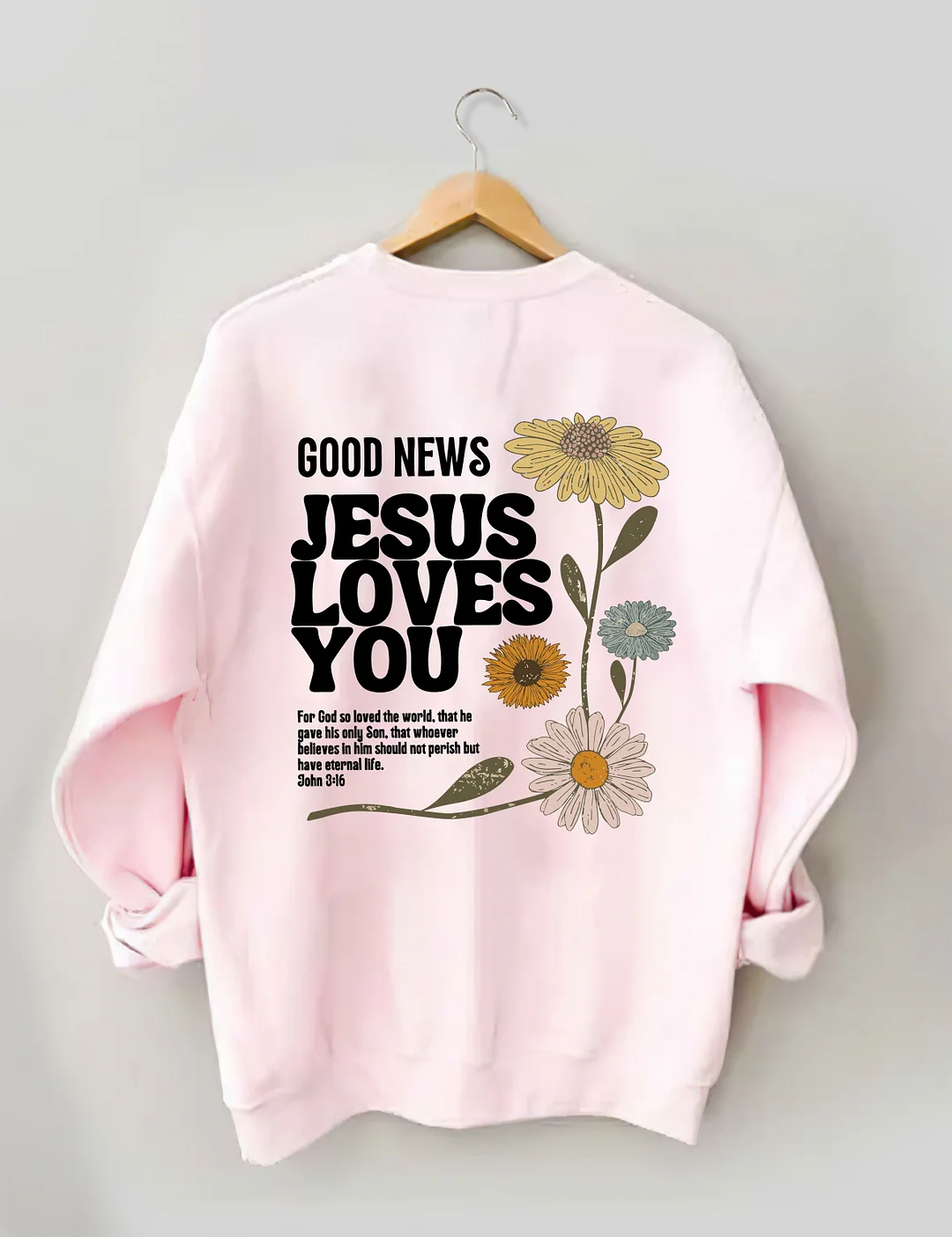 Good News Jesus Loves You Sweatshirt