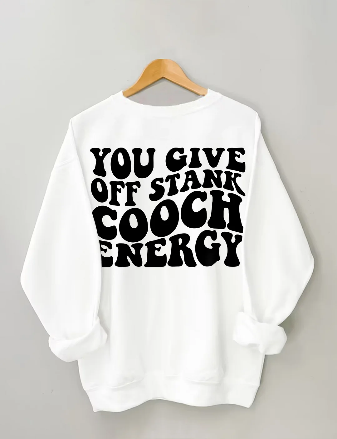 You Give Off Stank Cooch Energy Sweatshirt