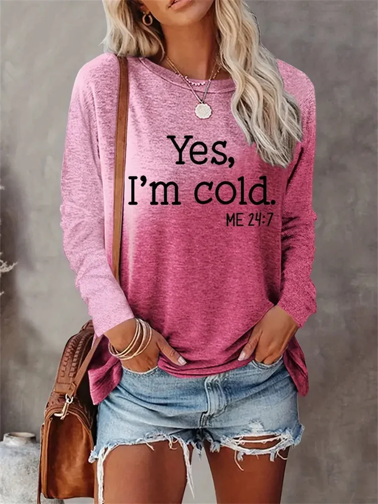 Yes I'm Cold Print Women's Long Sleeve T-Shirt