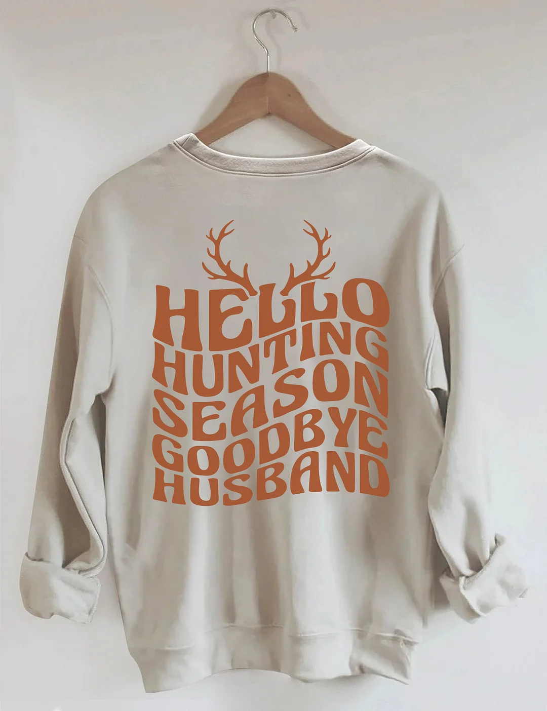 Hello Hunting Season Goodbye Husband Sweatshirt
