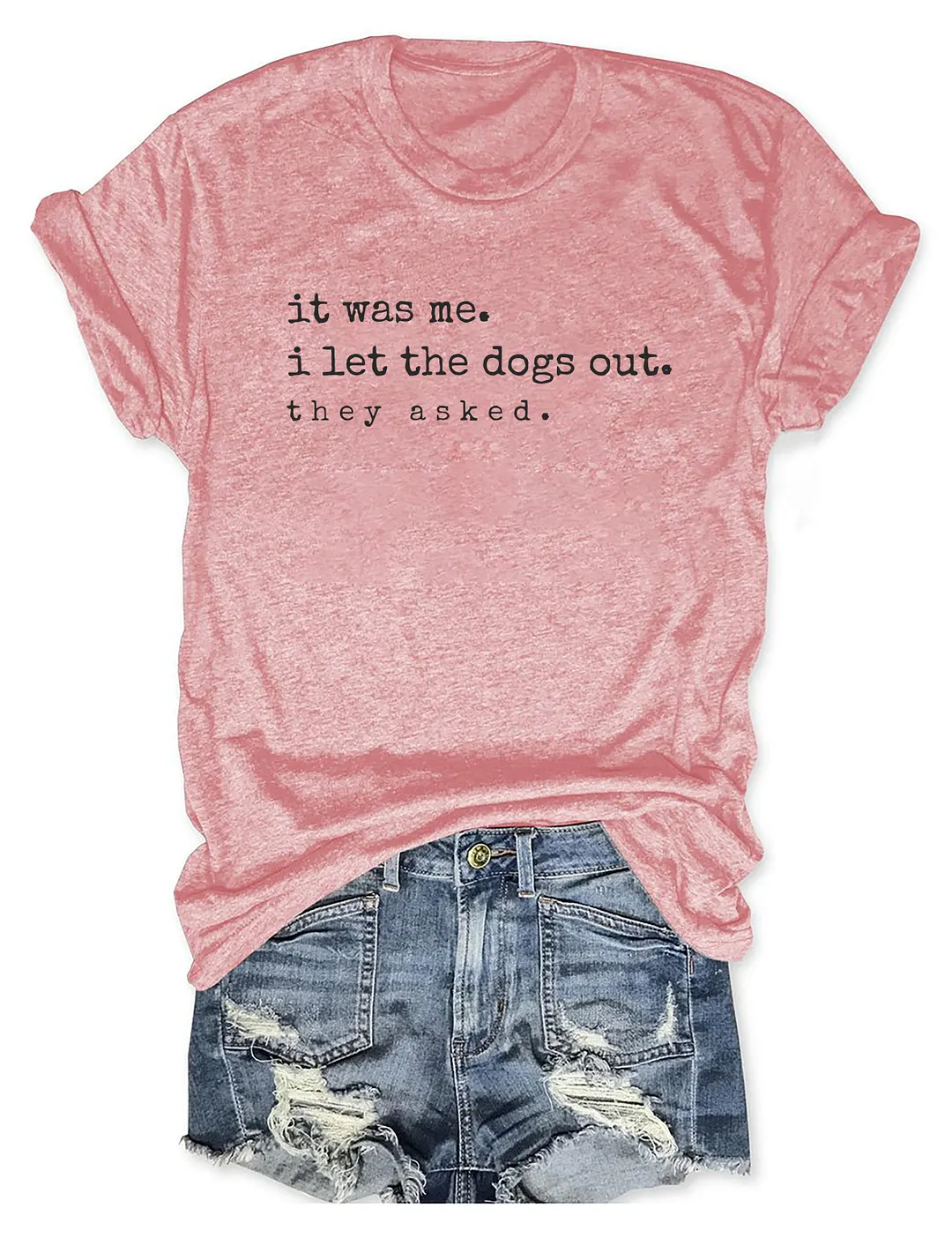 It Was Me I Let The Dogs Out T-shirt
