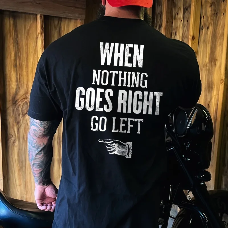 Livereid When Nothing Goes Right Go Left Printed Men's T-shirt - Livereid