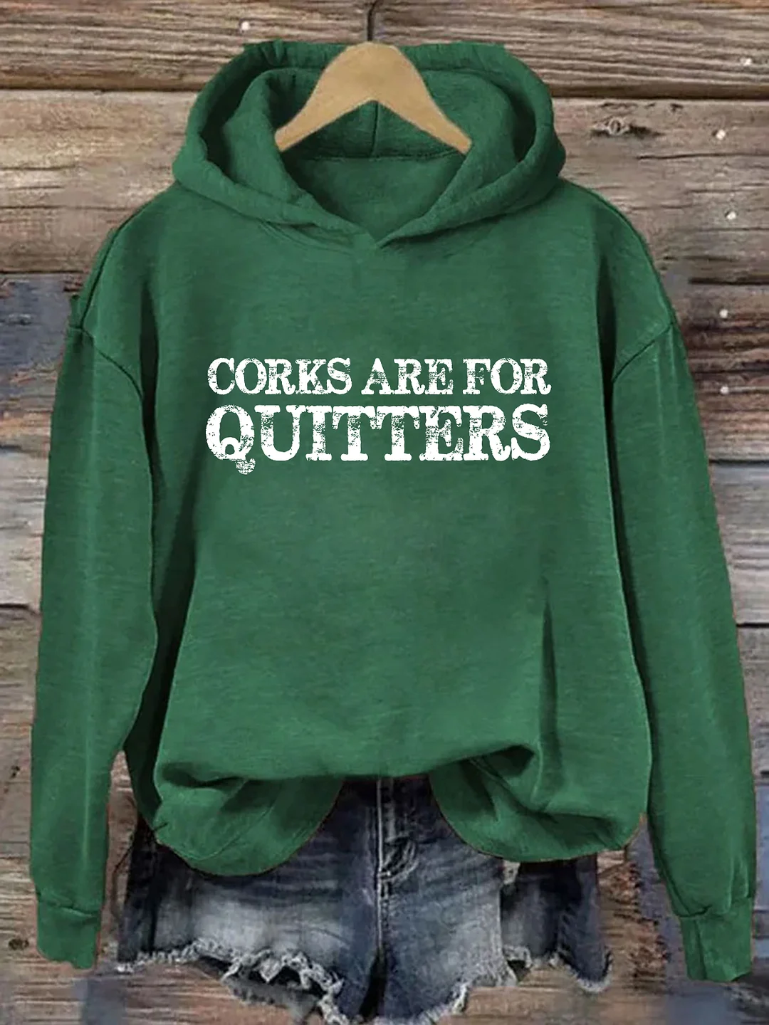 Corks Are For Quitters Hoodie