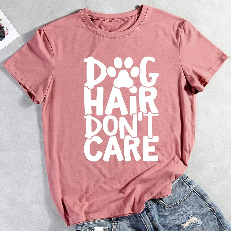 Dog Hair Don’t Care Dog Mama T-Shirt-013077-CB